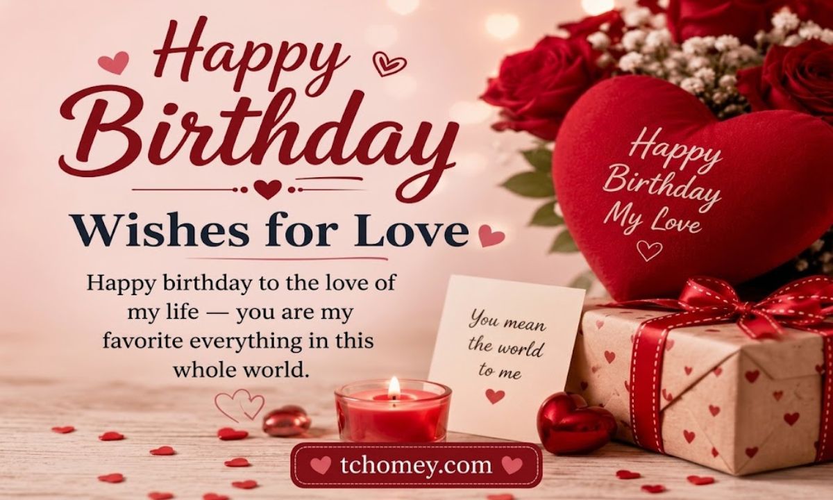 525+ Happy Birthday Wishes for Love Romantic, Heart-Touching & Sweet Messages